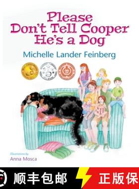 预订 Please Don't Tell Cooper He's a Dog, Book 1 of the Cooper the Dog series (Mom's Choice Award Rec... [9781734331721]