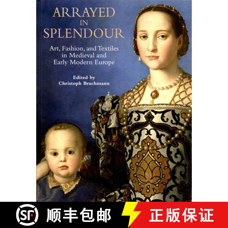 【2-3周达】Arrayed in Splendour: Art, Fashion, and Textiles in Medieval and Early Modern Europe [9782503579658]