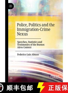 【3-4周达】Police, Politics and the Immigration-Crime Nexus : Speeches, Statistics and Testimonies of... [9783031463785]