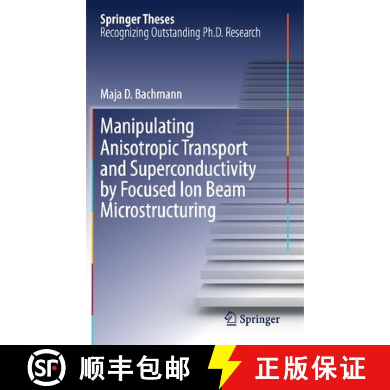 【3-4周达】Manipulating Anisotropic Transport and Superconductivity by Focused Ion Beam Microstructuring [9783030513610]