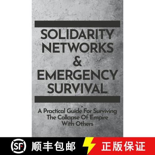 【3-4周达】Solidarity Networks & Emergency Survival: A Practical Guide For Surviving the Collapse of ... [9781732552395]