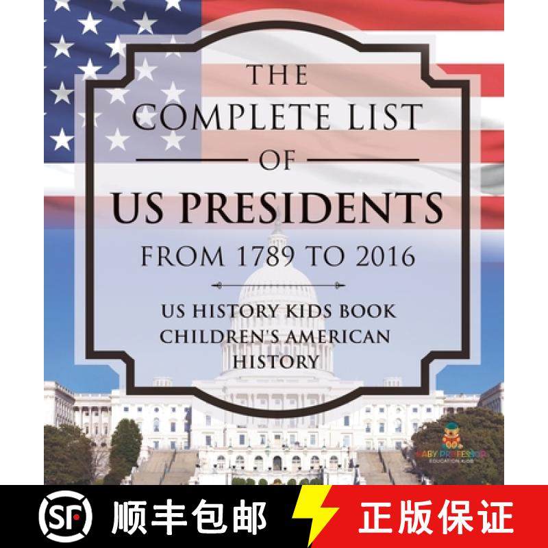 【3-4周达】The Complete List of US Presidents from 1789 to 2016 - US History Kids Book | Children's A... [9798869413567]