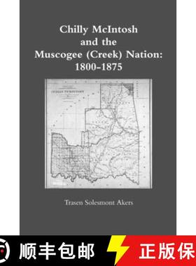 【3-4周达】Chilly McIntosh and the Muscogee (Creek) Nation: 1800-1875: 1800-1875 [9781387574957]