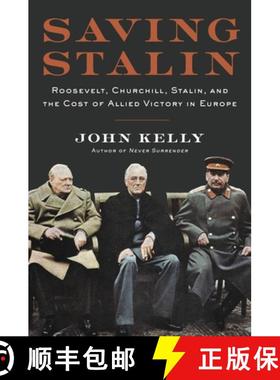 【3-4周达】Saving Stalin: Roosevelt, Churchill, Stalin, and the Cost of Allied Victory in Europe [9780306902772]