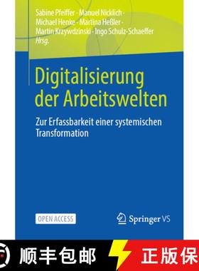 【3-4周达】Digitalisierung der Arbeitswelten : Zur Erfassbarkeit einer systemischen Transformation [9783658444570]