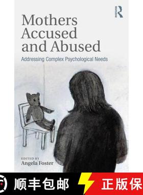【3-4周达】Mothers Accused and Abused: Addressing Complex Psychological Needs [9781138095847]