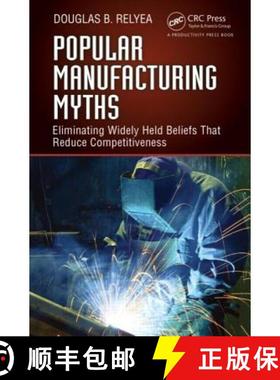 【3-4周达】Popular Manufacturing Myths: Eliminating Widely Held Beliefs That Reduce Competitiveness [9781466566606]