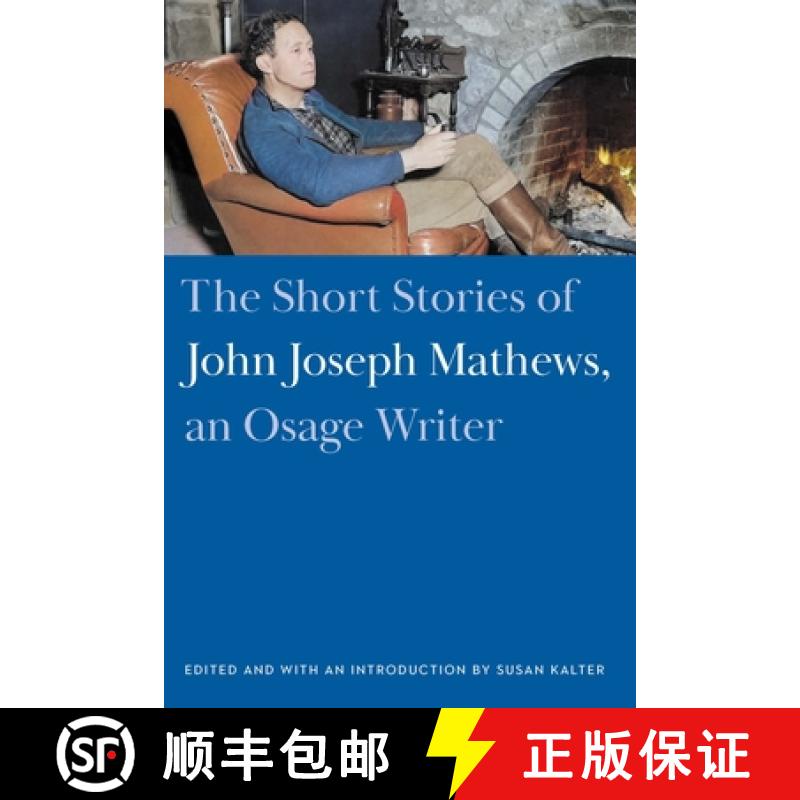 【3-4周达】The Short Stories of John Joseph Mathews, an Osage Writer [9781496230911]