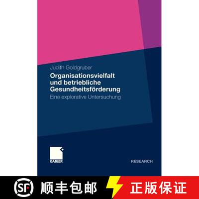 【3-4周达】Organisationsvielfalt Und Betriebliche Gesundheitsfoerderung: Eine Explorative Untersuchung [9783834927941]