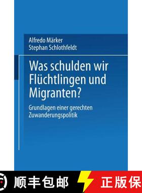 【3-4周达】Was schulden wir Flüchtlingen und Migranten? : Grundlagen einer gerechten Zuwanderungspol... [9783531136233]