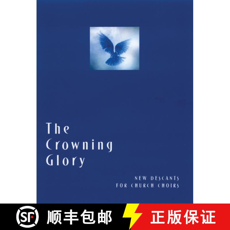 【2-3周达】The Crowning Glory : New Descants for Church Choirs [9780898695038]