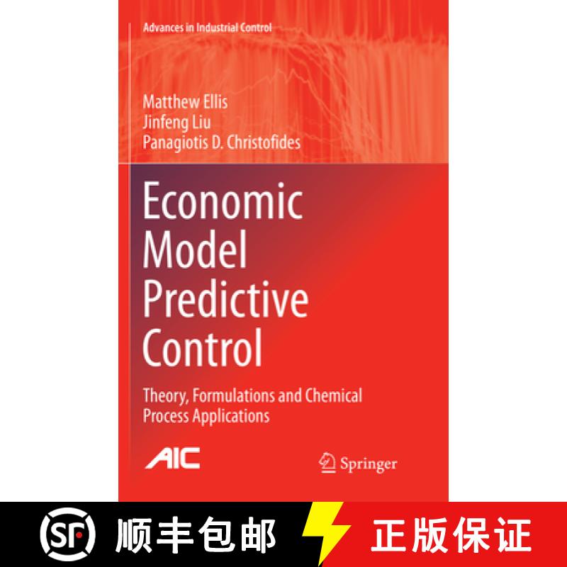 【3-4周达】Economic Model Predictive Control: Theory, Formulations and Chemical Process Applications [9783319822686]