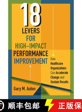 预订 18 Levers for High-Impact Performance Improvement: How Healthcare Organizations Can Accelerate C... [9781567939958]