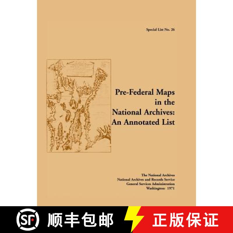 【2-3周达】Special List No. 26: Pre-Federal Maps in the National Archives: An Annotated List [9780788495052]