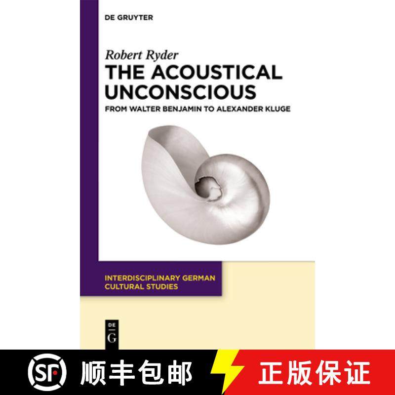 预订 The Acoustical Unconscious: From Walter Benjamin to Alexander Kluge [9783111356877]