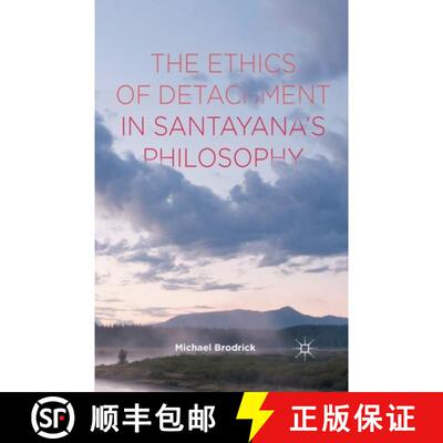 【3-4周达】The Ethics of Detachment in Santayana's Philosophy [9781349501267]