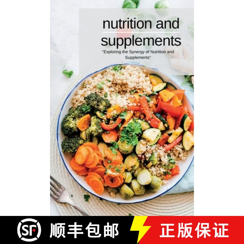 【3-4周达】Nutrition and Supplements: Exploring the Synergy of Nutrition and Supplements [9781804349014]