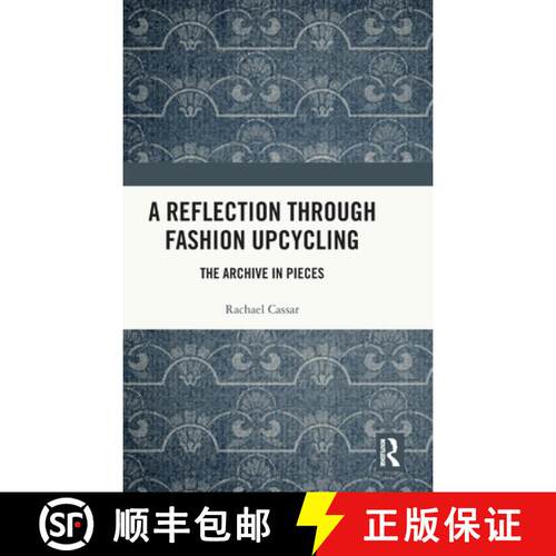 【3-4周达】精装 A Reflection Through Fashion Upcycling: The Archive in Pieces [9781032906133]