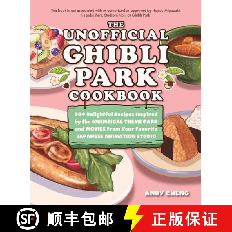 【3-4周达】The Unofficial Ghibli Park Cookbook: 50+ Delightful Recipes Inspired by the Whimsical Them... [9781646047253]