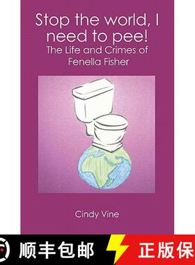 【3-4周达】Stop the world, I need to pee!: The Life and Crimes of Fenella Fisher [9781439213933]