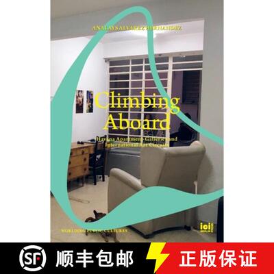 【3-4周达】Climbing Aboard: Havana Apartment-Galleries and International Art Circuits [9783965580633]
