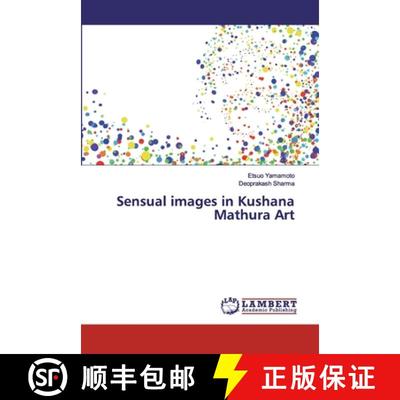 预订 Sensual images in Kushana Mathura Art [9786200502995]