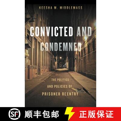【3-4周达】Convicted and Condemned – The Politics and Policies of Prisoner Reentry [9780814724392]