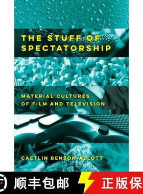 预订 The Stuff of Spectatorship: Material Cultures of Film and Television [9780520300408]