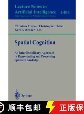 【3-4周达】Spatial Cognition : An Interdisciplinary Approach to Representing and Processing Spatial K... [9783540646037]