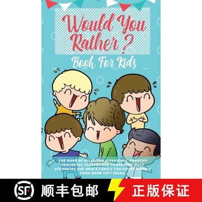预订 Would You Rather Book For Kids: The Book of Hilarious Situations, Thought Provoking Choices and ... [9781989626115]
