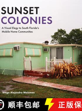 【3-4周达】Sunset Colonies: A Visual Elegy to South Florida's Mobile Home Communities [9780813080734]