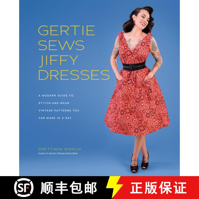预订 Gertie Sews Jiffy Dresses: A Modern Guide to Stitch-And-Wear Vintage Patterns You Can Make in an... [9781419732348]