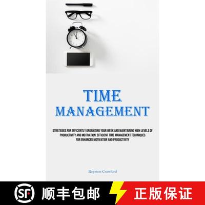 【4周达】Time Management: Strategies For Efficiently Organizing Your Week And Maintaining High Levels... [9781835732380]