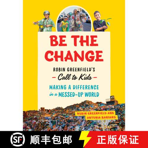 预订 精装 Be the Change: Rob Greenfield's Call to Kids - Making a Difference in a Messed-Up World [9781771645911]