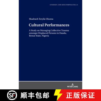 【3-4周达】Cultural Performances : A Study on Managing Collective Trauma amongst Displaced Persons in... [9783631839539]
