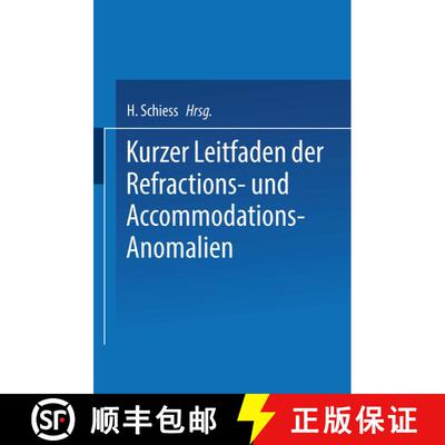 【3-4周达】Kurzer Leitfaden der Refractions- und Accommodations-Anomalien: Eine Leicht Fassliche Anle... [9783662317037]