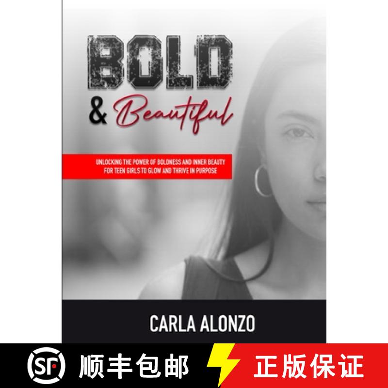【3-4周达】Bold & Beautiful: Unlocking the Power of Boldness and Inner Beauty for Teen Girls to Glow ... [9781300831754]