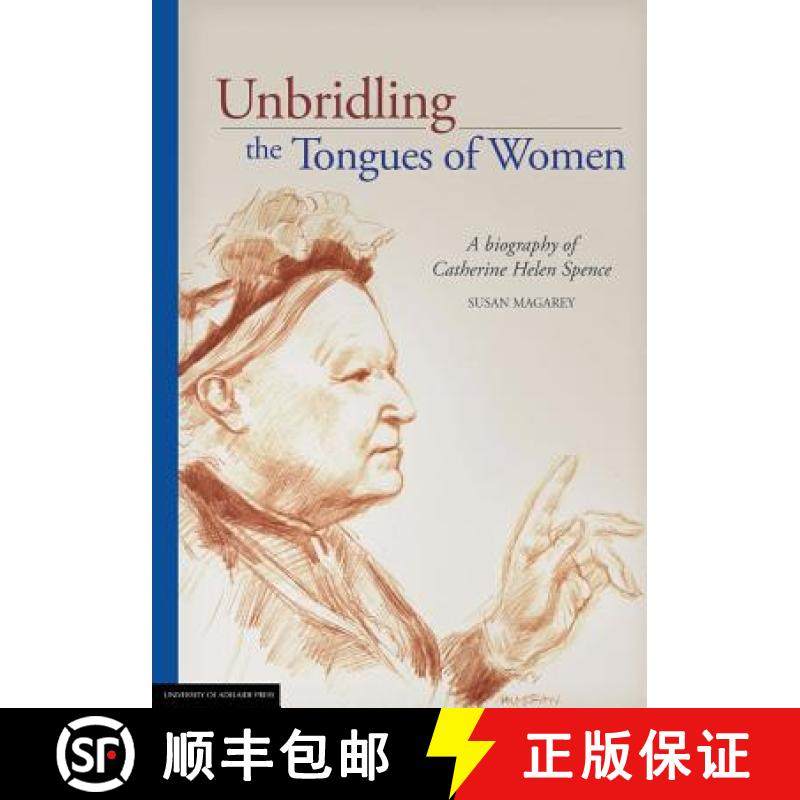 【3-4周达】Unbridling the Tongues of Women: A biography of Catherine Helen Spence [9780980672312]