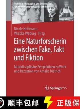 【3-4周达】Eine Naturforscherin zwischen Fake, Fakt und Fiktion : Multidisziplinäre Perspektiven zu ... [9783658341435]