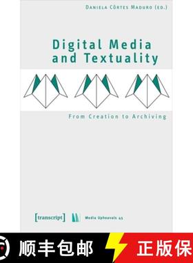 【3-4周达】Digital Media and Textuality – From Creation to Archiving: From Creation to Archiving [9783837640915]