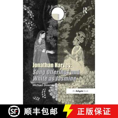 【3-4周达】Jonathan Harvey: Song Offerings and White as Jasmine: Song Offerings and White as Jasmine [9780754660224]
