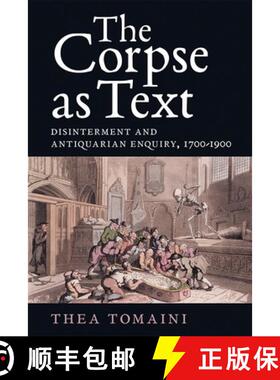 【3-4周达】The Corpse as Text – Disinterment and Antiquarian Enquiry, 1700–1900 [9781783271948]