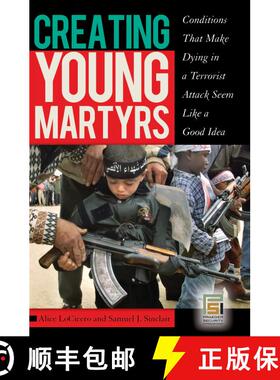 【3-4周达】Creating Young Martyrs: Conditions That Make Dying in a Terrorist Attack Seem Like a Good ... [9780275996901]