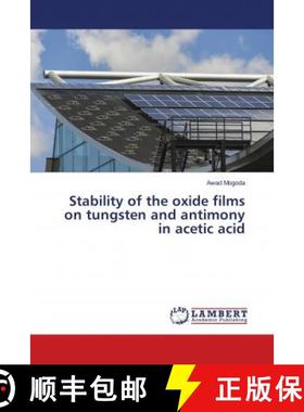 预订 Stability of the oxide films on tungsten and antimony in acetic acid [9786139955763]