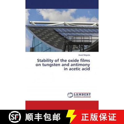 预订 Stability of the oxide films on tungsten and antimony in acetic acid [9786139955763]
