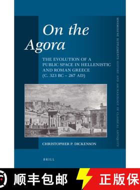 预订 On the Agora: The Evolution of a Public Space in Hellenistic and Roman Greece (C. 323 BC - 267 Ad) [9789004326712]