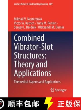 【3-4周达】Combined Vibrator-Slot Structures: Theory and Applications: Theoretical Aspects and Applic... [9783030601799]