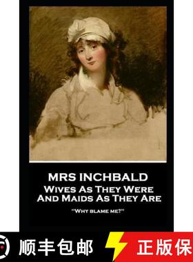 预订 Mrs Inchbald - Wives As They Were And Maids As They Are: 'Why blame me?'' [9781787805309]