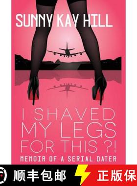 预订 I Shaved My Legs for This?!: Memoir of a Serial Dater [9780997368710]