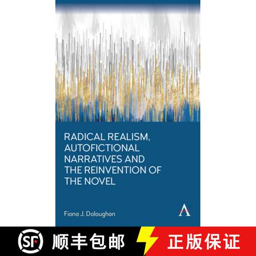 【3-4周达】Radical Realism, Autofictional Narratives and the Reinvention of the Novel [9781839996375]